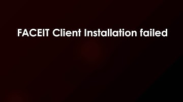 FACEIT Client Installation failed