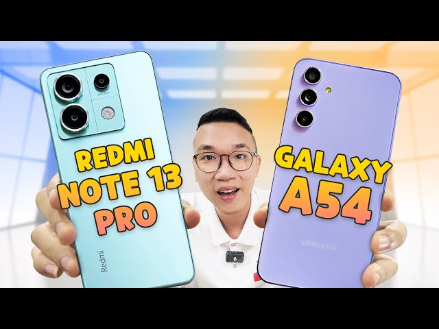 Cùng giá 9 triệu mà sao Redmi Note 13 Pro 5G và Galaxy A54 lại chênh lệch lớn thế này??