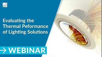 Evaluating the Thermal Performance of Lighting Solutions Webinar