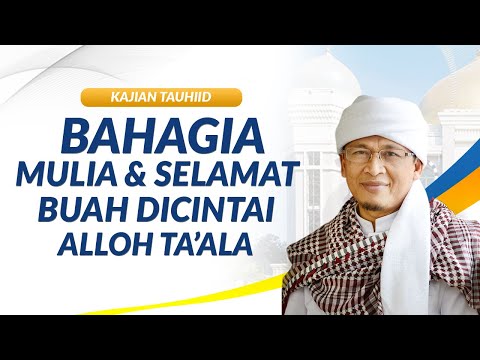 Bahagia Mulia & Selamat Buah Dicintai Alloh| Kajian Tauhiid | Masjid Trans Studio Bandung --