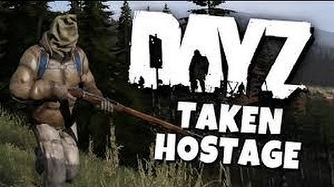 Dayz Standalone - Taken Hostage "Goes Wrong!"