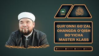 Qur&#39;onni go&#39;zal ohangda o&#39;qish bo&#39;yicha master klass