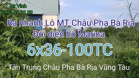 Bán đất Châu Pha 6x36-100TC MT Châu Pha Bà Rịa Phú Mỹ Bà Rịa Vũng Tàu giá rẻ @NguyenTheVinhbds