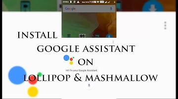 How to install Google Assistant on android phones running Mashmallow & Lollipop