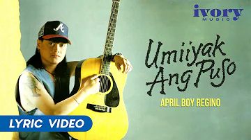 April Boy Regino - Umiiyak Ang Puso (Official Lyric Video)