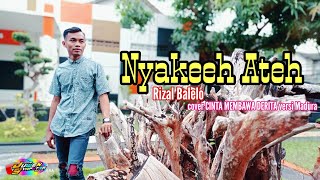 Nyakeeh Ateh - cover CINTA MEMBAWA DERITA versi Madura - by Rizal Balelo.