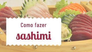 Como fazer sashimi em casa