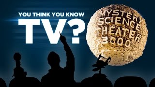 Mystery Science Theater 3000 - You Think You Know TV?