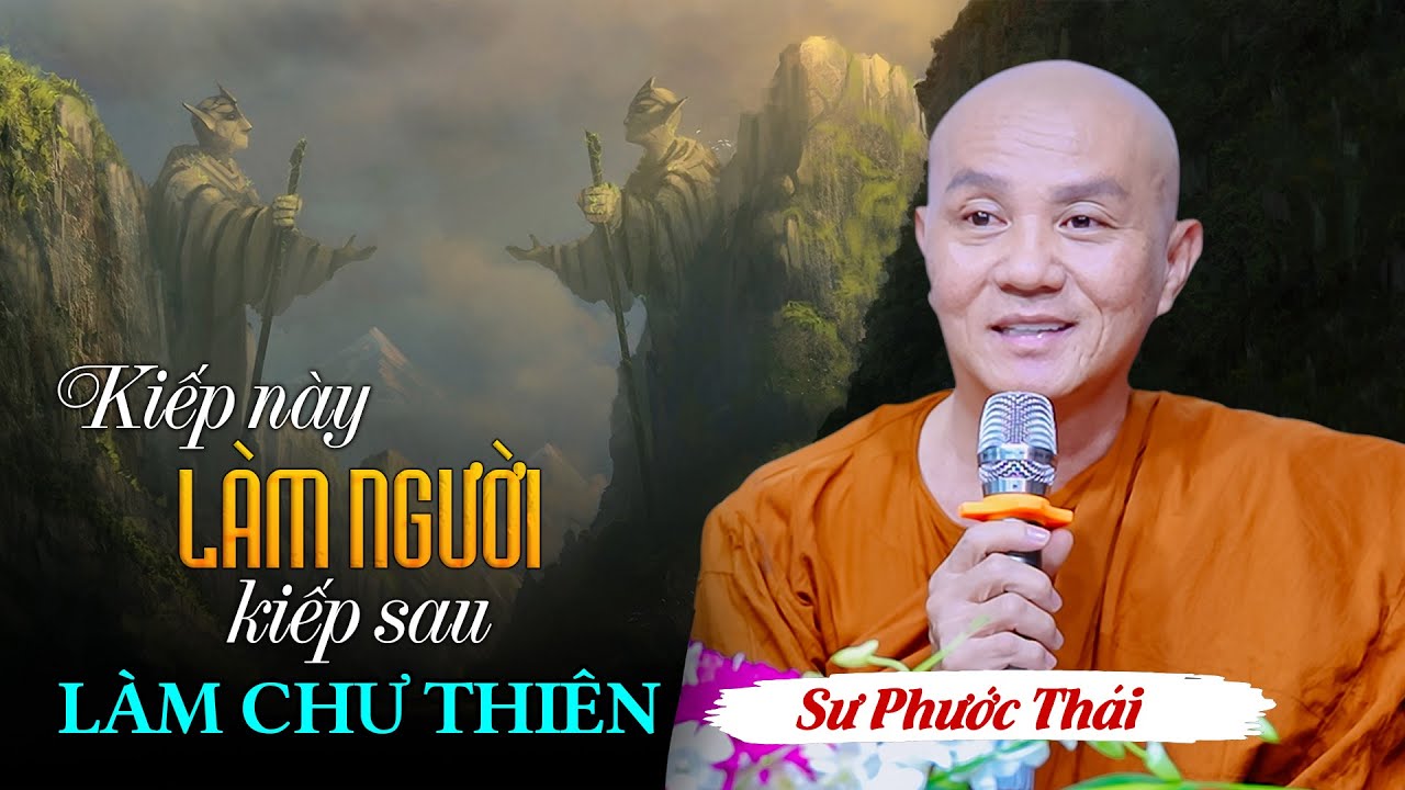 Kiếp này làm người, Kiếp sau làm chư Thiên - Sư Phước Thái (28.03.2025)