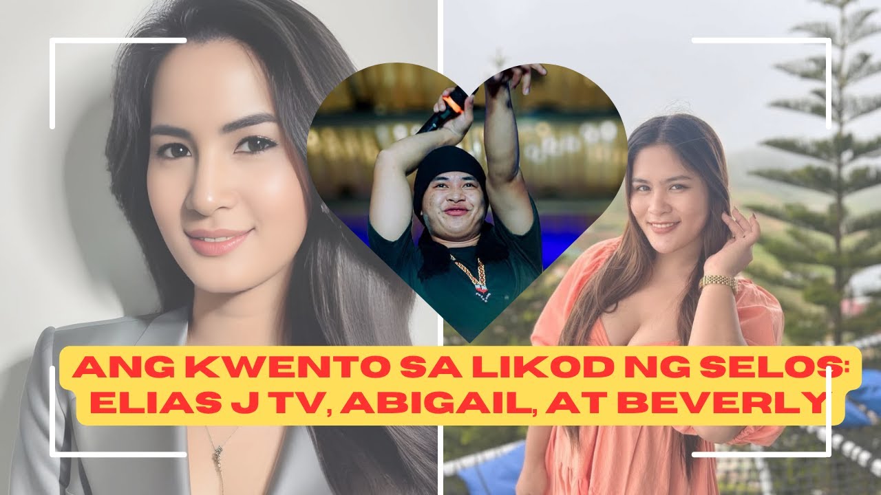 Ang Kwento sa Likod ng Selos: Elias J TV, Abigail, at Beverly