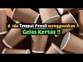 6 Ide Tempat Pensil menggunakan gelas kertas ! Wadah serbaguna ! Best out of waste paper cup