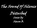Disturbed - The Sound Of Silence (cover by Simon B.)