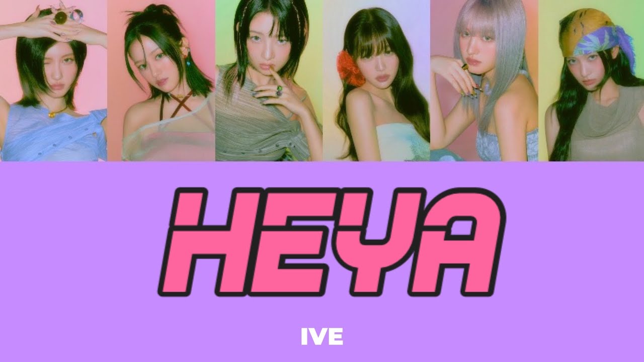HEYA/해야 -IVE- 【歌詞/和訳/カナルビ/パート分け】 - YouTube