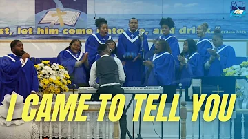 I Came To Tell You | F.W.C., Inc. Adult Choir