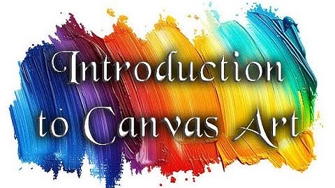 Introduction to Canvas Art