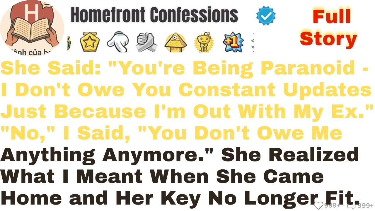 She Said: “You’re Being Paranoid — I Don’t Owe You Constant Updates Just Because I’m Out With My...