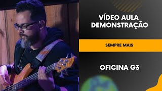 SEMPRE MAIS - OFICINA G3 - VÍDEO AULA DE CONTRABAIXO DEMONSTRAÇÃO META 100 LIKES