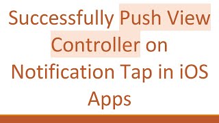 Successfully Push View Controller On Notification Tap In Ios Apps