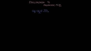 Ethyl chloride to propanoic acid