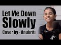 Let me down slowly  cover by  anukriti alecbenjamin