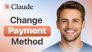 How to Change Payment Method in Claude AI | Updated Guide