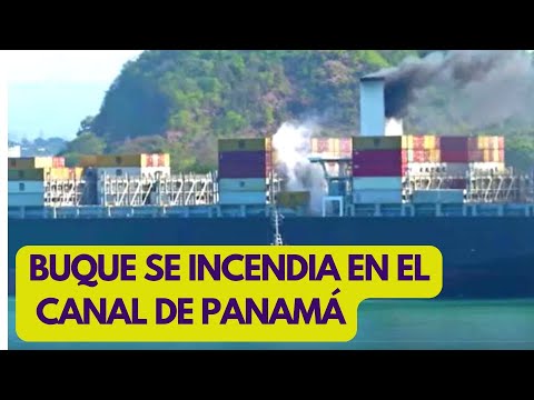 Canal de Panamá: buque de carga se incendia