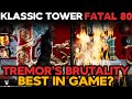 Tremor Brutality is so KOOL | Klassic Tower Fatal 80 | MK Mobile
