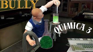 Bully. Quimica 3