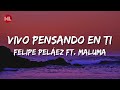 Felipe Peláez - Vivo Pensando En Ti ft. Maluma (Letra / Lyrics)