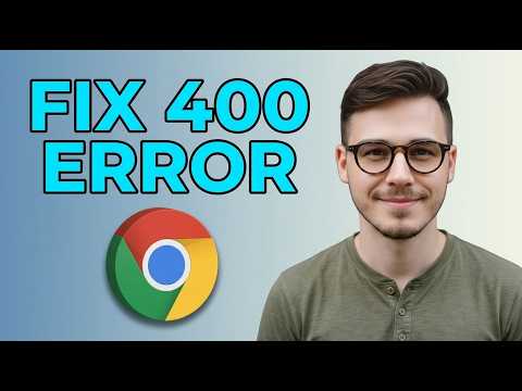 How to Quickly Fix The 400 Bad Request Error in Google Chrome [2026 Tutorial for Beginners]