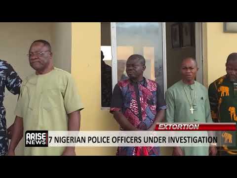 7 NIGERIAN POLICE OFFICERS UNDER INVESTIGATION