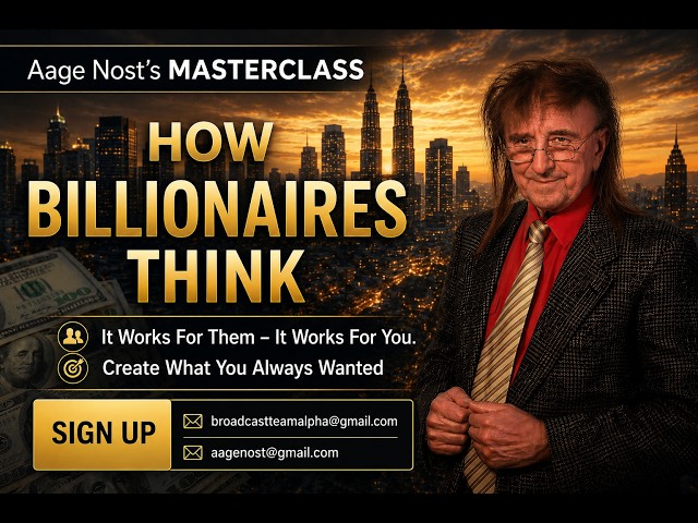 HOW BILLIONAIRES THINK – MASTERCLASS with Aage Nost