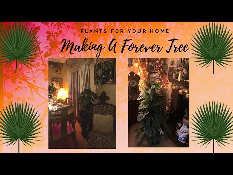 Plants For Your Home: Making a Forever Tree. Lush and Elegant Greenery For Your Home Decor!