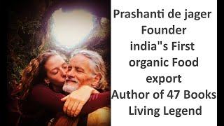 Prashanti de jager | Founder |india&quot;s First organic Food export | Author of 47 Books | Living Legend