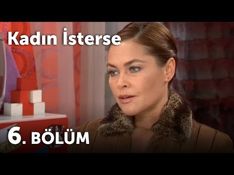 Kadın İsterse 6.Bölüm