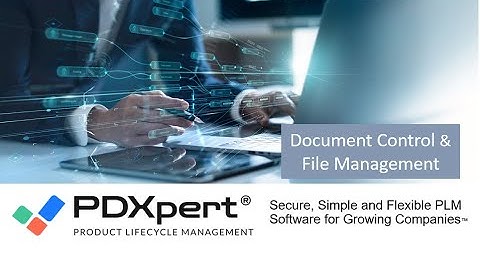 Document Control, Software and File Management in PDXpert PLM