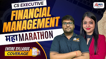 Financial Management - MAHA MARATHON🔥For CS Executive Students | MEPL Classes