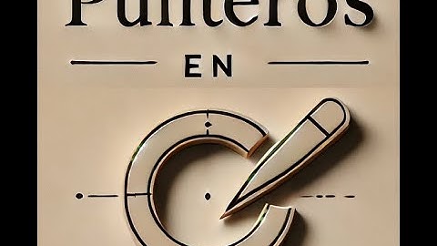 LENGUAJE DE PROGRAMACION C   PUNTEROS VÍDEO 2