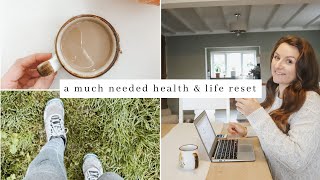 get healthy with me ~ a much needed health and life reset