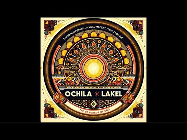 David Hopperman, Melvyn (FR) - Ochila Lakel feat. Itsik Chriqui/Original Mix/ class=