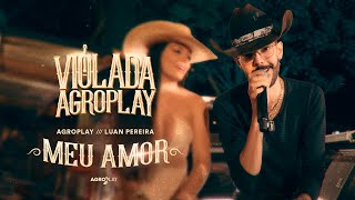 AgroPlay, @LuanPereiraLP - Meu Amor (Violada AgroPlay) by AgroPlay 3,235,464 views 5 months ago 2 minutes, 58 seconds