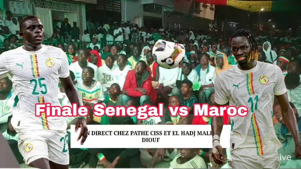 EN DIRECT CHEZ PATHE CISS ET EL HADJ MALICK DIOUF : Finale Senegal vs Maroc