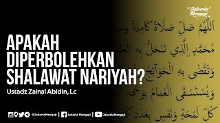 Apakah Diperbolehkan Shalawat Nariyah? - Ustadz Zainal Abidin, Lc