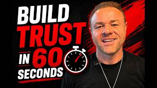 Make a Total Stranger Trust You in Under 60 Seconds