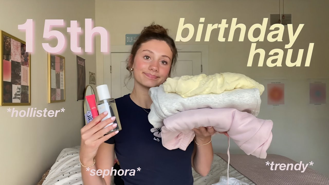 my 15th birthday haul!!