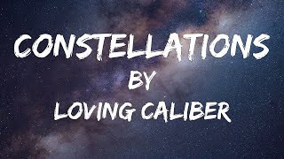 Constellation (Lyric Video) // Loving Caliber