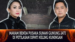 449 - MENELISIK MAKAM BENDA PUSAKA SUNAN GUNUNG JATI DI PETILASAN DIPATI KELING KUNINGAN.