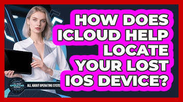 How Does iCloud Help Locate Your Lost iOS Device? - All About Operating Systems