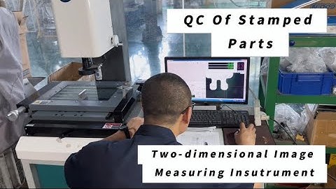 QC Of Metal Stamped Parts-Two Dimensional Image Measuring Instrument#metalstamping