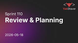 Sprint 110 - SSW YakShaver - Review and Planning meeting 2026-05-18